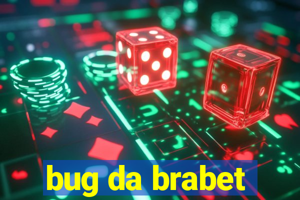 bug da brabet